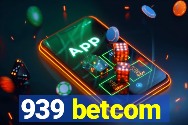 939 betcom