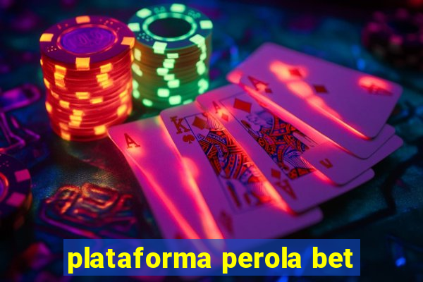 plataforma perola bet