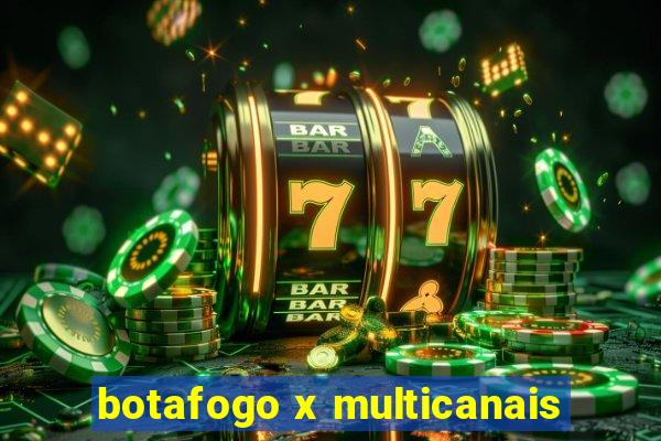 botafogo x multicanais