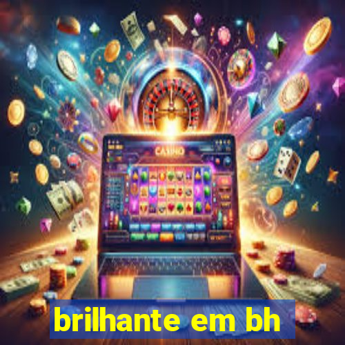 brilhante em bh