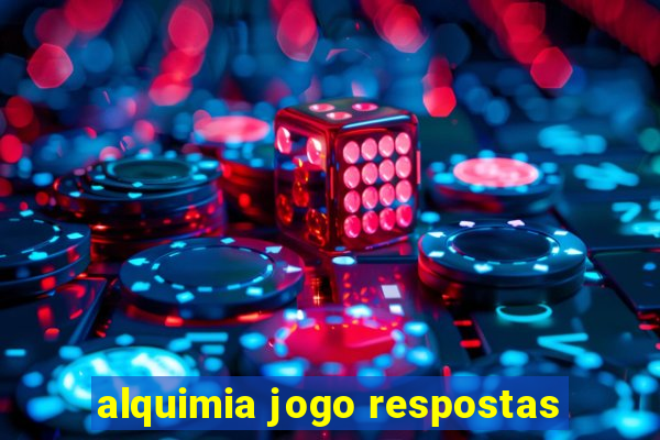 alquimia jogo respostas