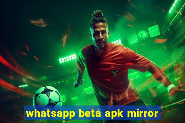 whatsapp beta apk mirror