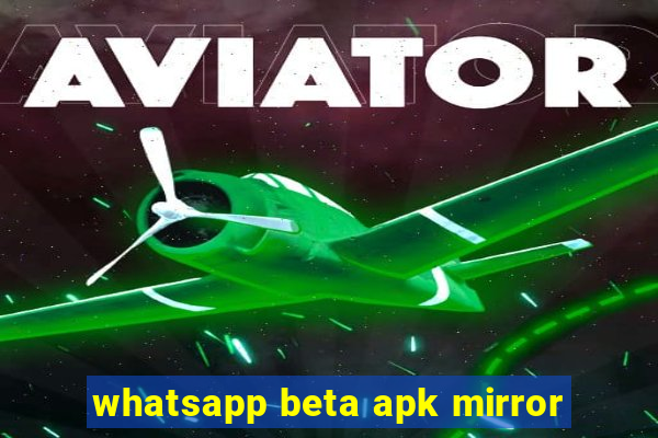 whatsapp beta apk mirror