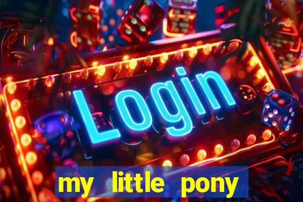 my little pony jogos de vestir