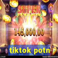 tiktok potn