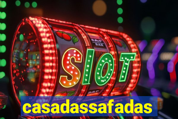 casadassafadas