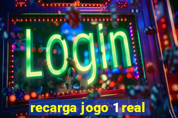 recarga jogo 1 real