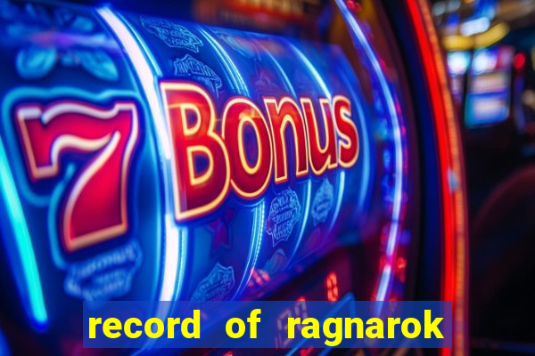 record of ragnarok 3 temporada ep 1