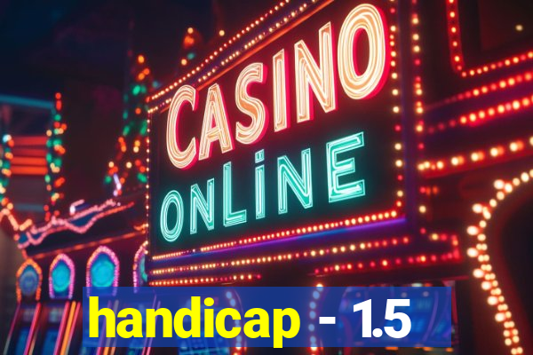 handicap - 1.5