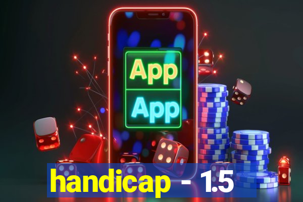 handicap - 1.5