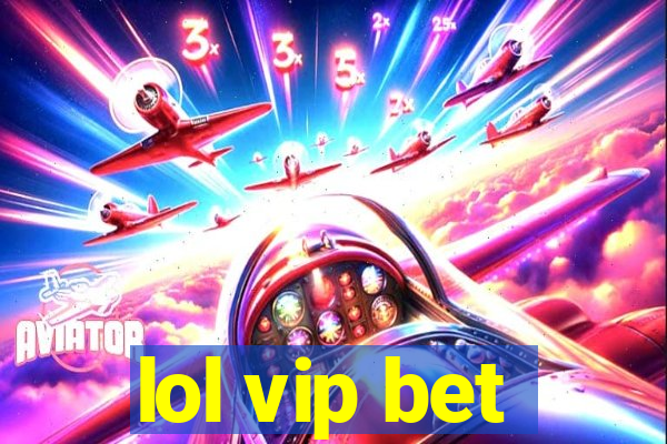 lol vip bet