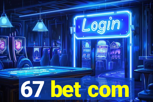 67 bet com