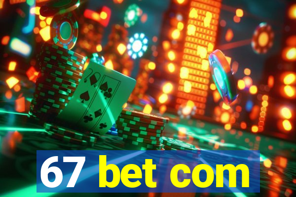 67 bet com