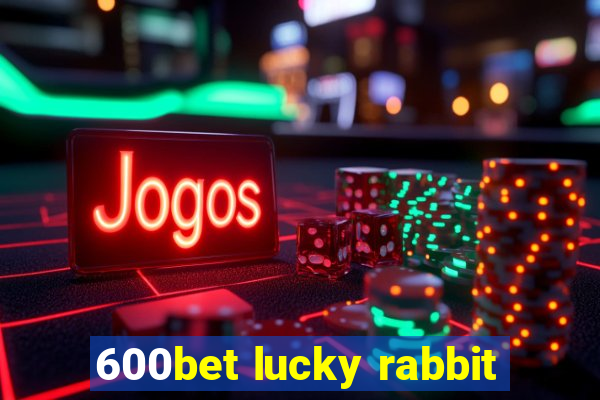 600bet lucky rabbit