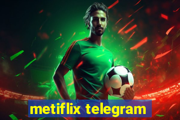 metiflix telegram