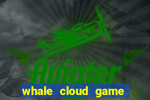 whale cloud game site oficial