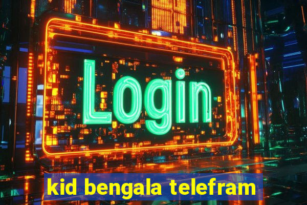 kid bengala telefram