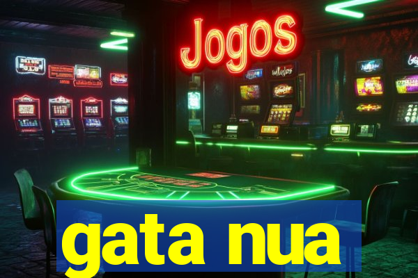 gata nua