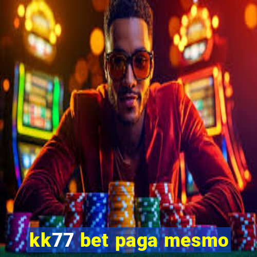 kk77 bet paga mesmo