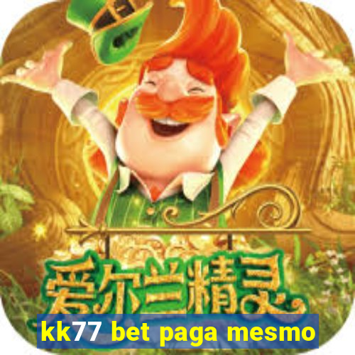 kk77 bet paga mesmo