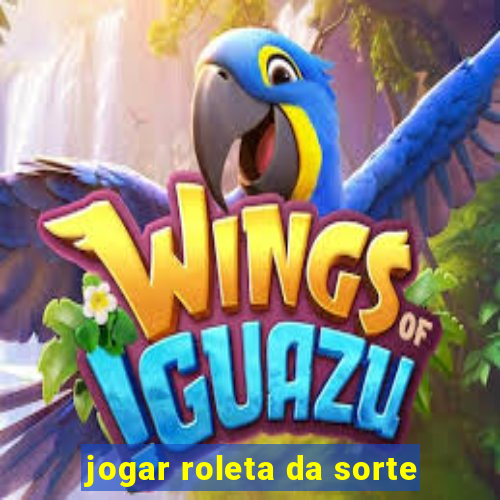 jogar roleta da sorte