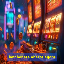 lanchonete aberta agora