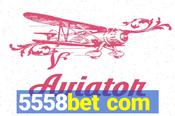 5558bet com