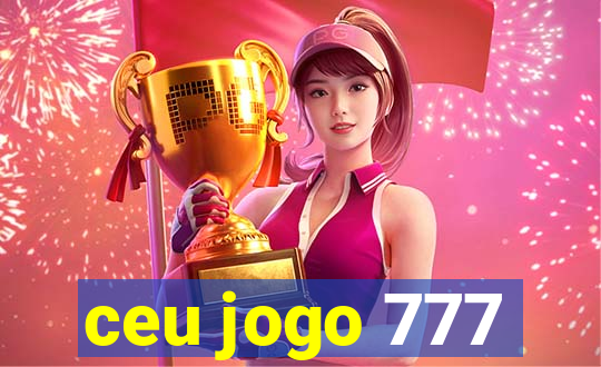 ceu jogo 777