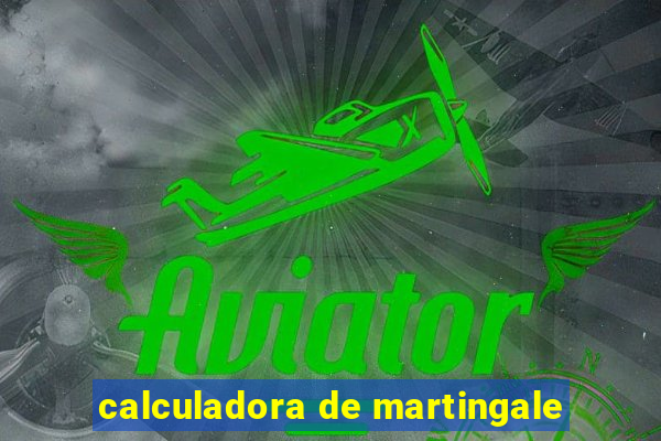 calculadora de martingale