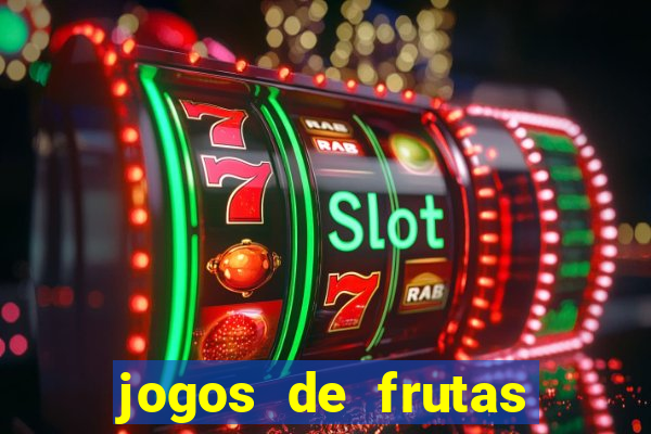 jogos de frutas para ganhar dinheiro