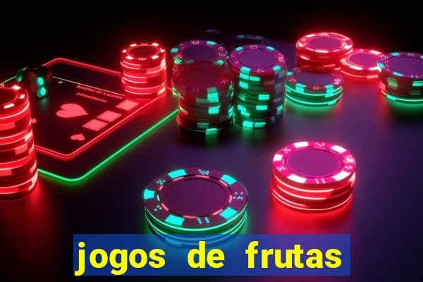 jogos de frutas para ganhar dinheiro