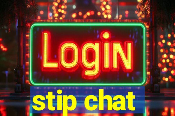 stip chat