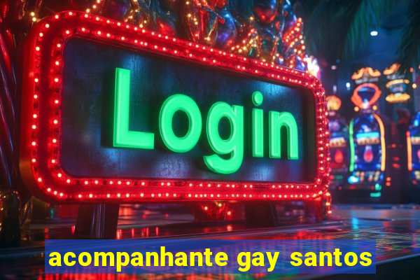 acompanhante gay santos