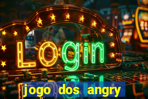 jogo dos angry birds rio