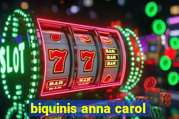 biquinis anna carol