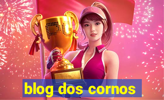 blog dos cornos