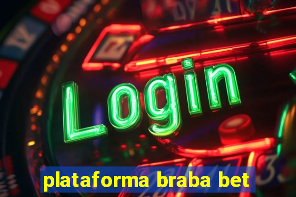 plataforma braba bet