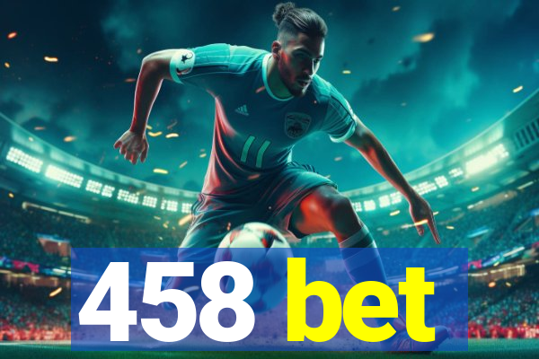 458 bet