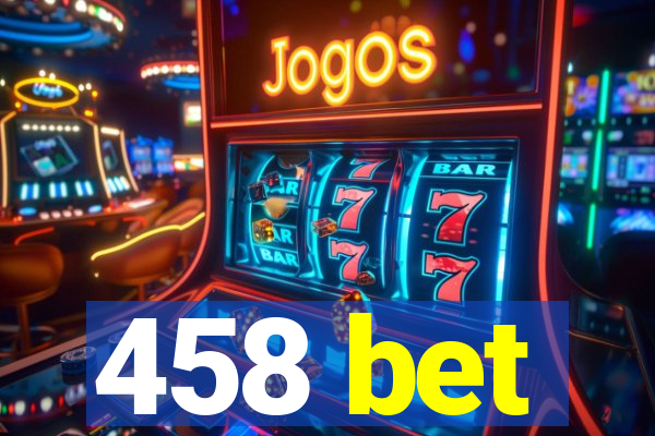 458 bet