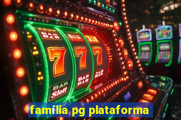 família pg plataforma