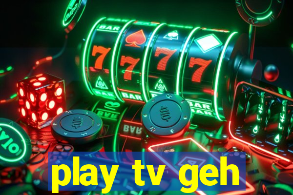 play tv geh