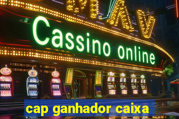 cap ganhador caixa