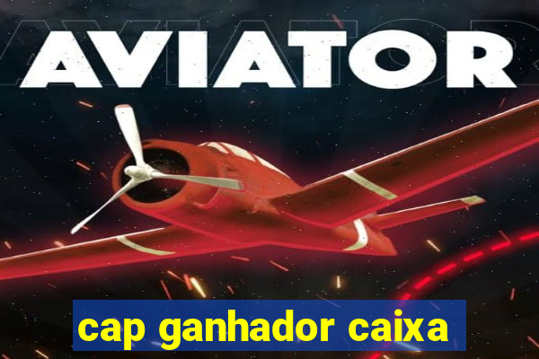 cap ganhador caixa