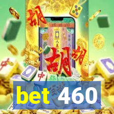 bet 460