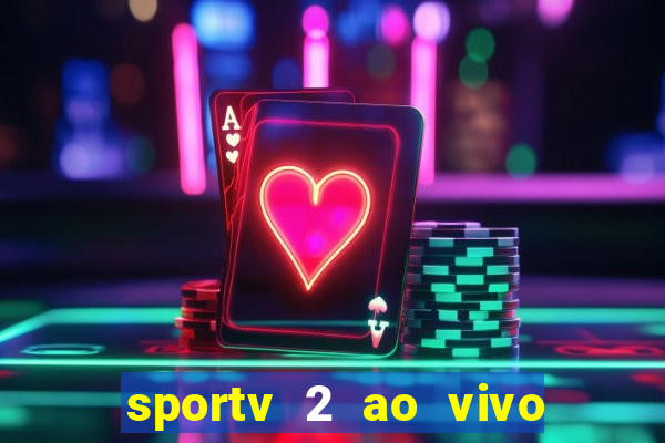 sportv 2 ao vivo mega canais