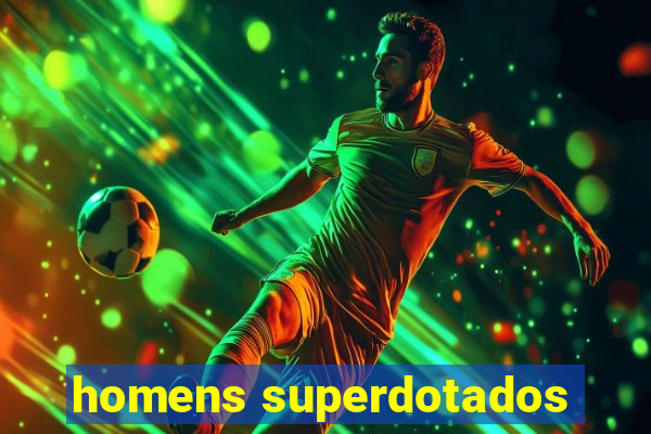 homens superdotados