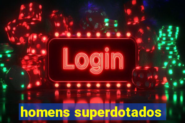 homens superdotados