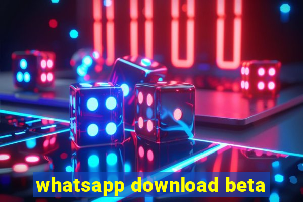 whatsapp download beta