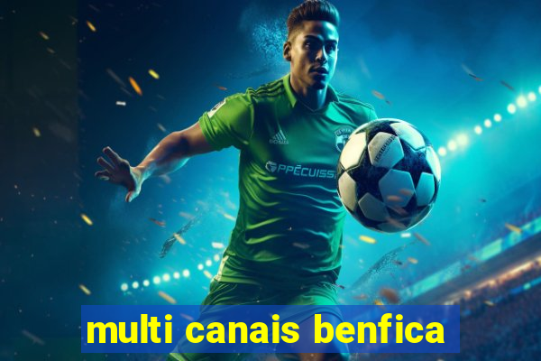 multi canais benfica