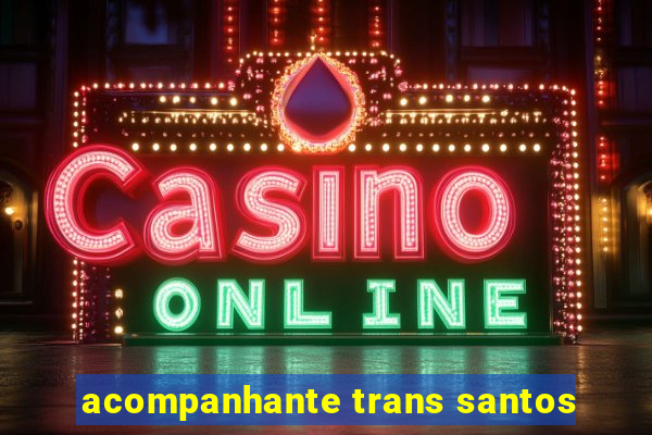 acompanhante trans santos